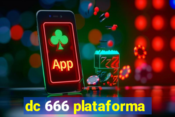 dc 666 plataforma